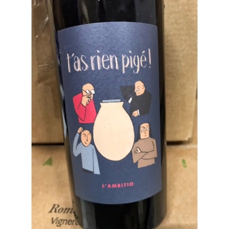 L'Ambition Vin de France T'as Rien Pigé 2016 L'Ambition Vin de France T'as Rien Pigé 2016